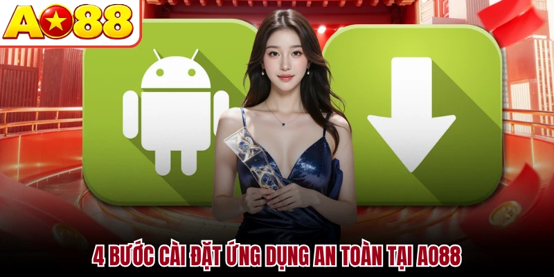4 bước cài đặt ứng dụng an toàn tại AO88