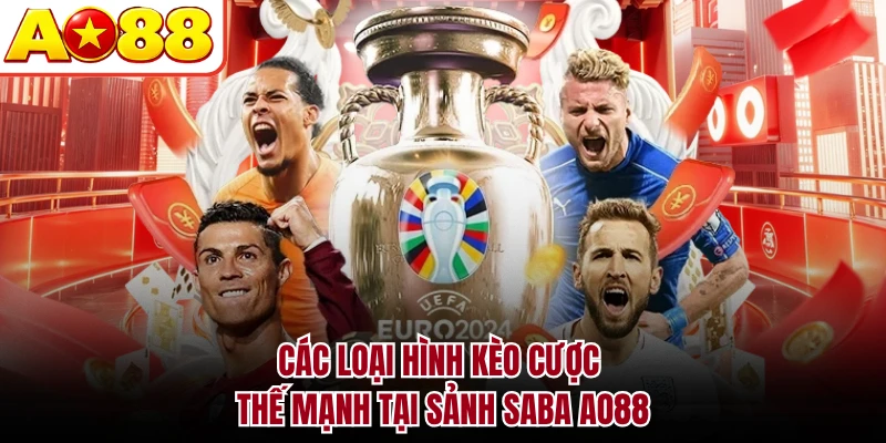Các loại hình kèo cược thế mạnh tại sảnh Saba AO88