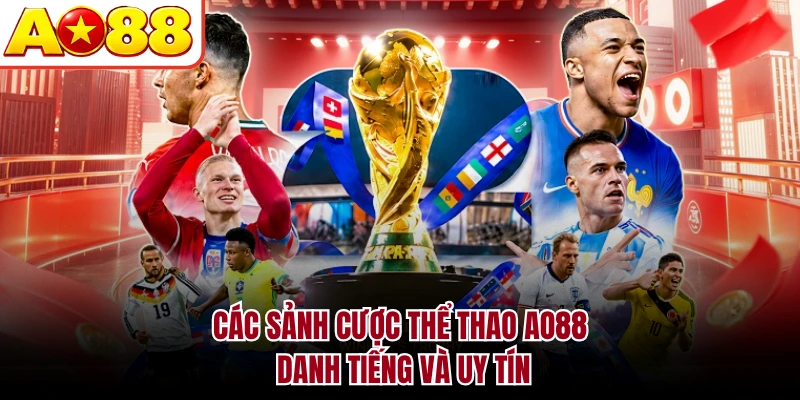 Các sảnh cược thể thao AO88 danh tiếng và uy tín