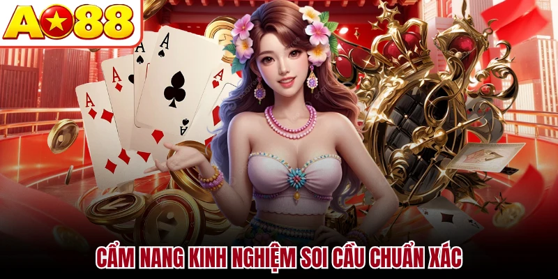 Cẩm nang kinh nghiệm soi cầu chuẩn xác