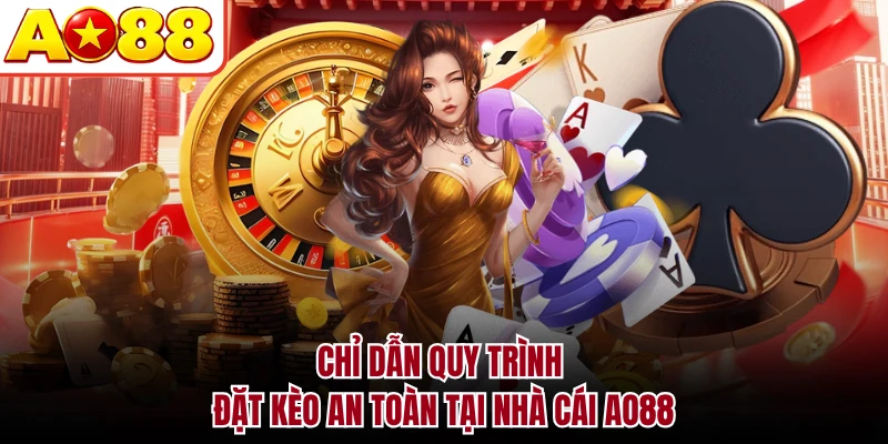 Chỉ dẫn quy trình đặt kèo an toàn tại nhà cái AO88