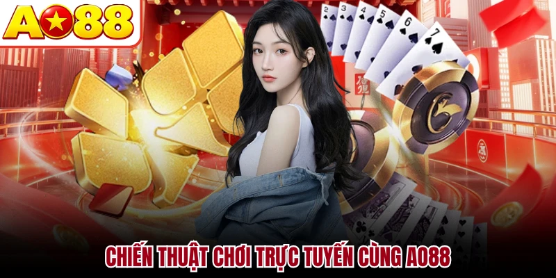 Chiến thuật chơi trực tuyến cùng AO88