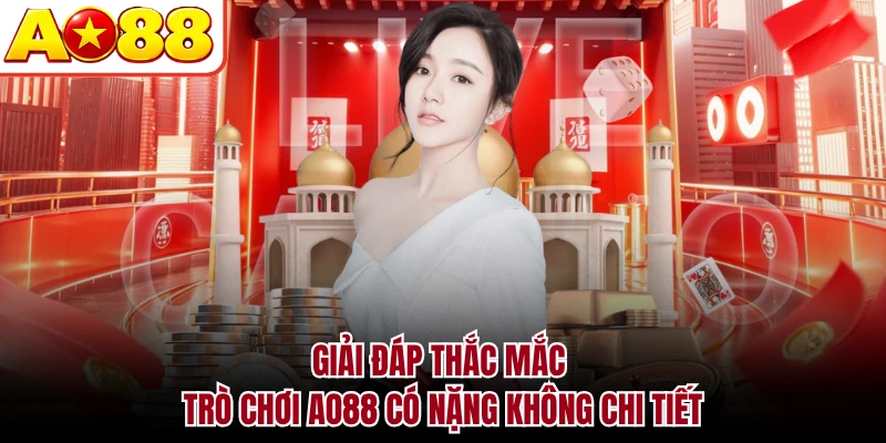 Giải đáp thắc mắc trò chơi AO88 có nặng không chi tiết