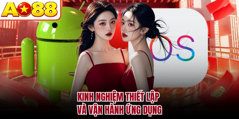 Kinh nghiệm thiết lập và vận hành ứng dụng