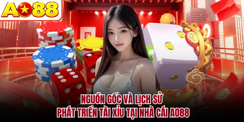 Nguồn gốc và lịch sử phát triển Tài Xỉu tại nhà cái AO88