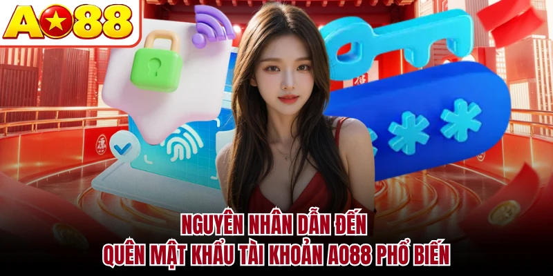 Nguyên nhân dẫn đến quên mật khẩu tài khoản AO88 phổ biến
