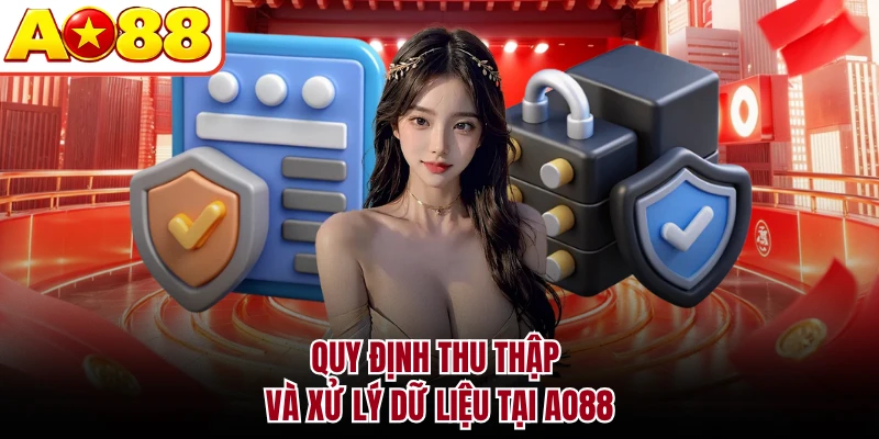 Quy định thu thập và xử lý dữ liệu tại AO88