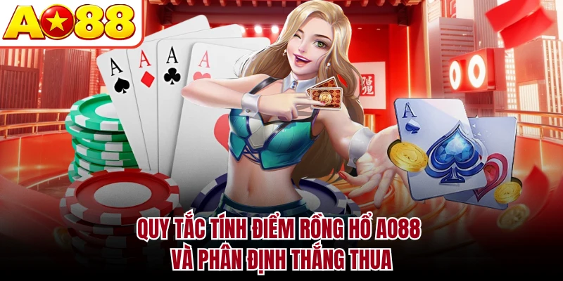 Quy tắc tính điểm Rồng Hổ AO88 và phân định thắng thua