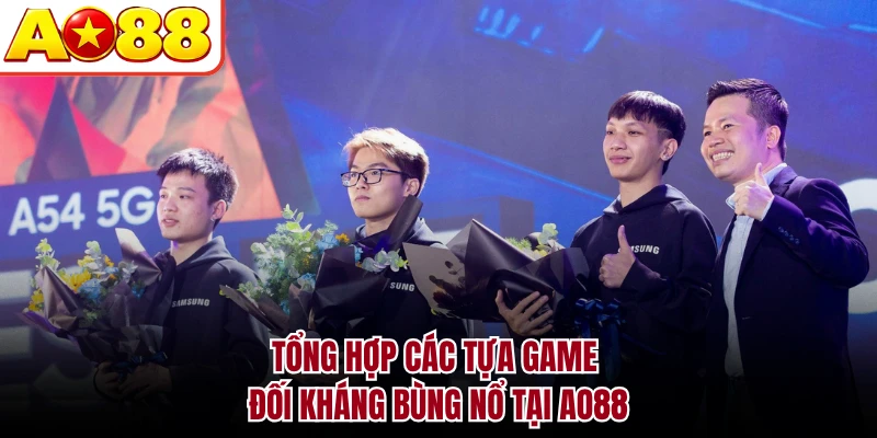 Tổng hợp các tựa game đối kháng bùng nổ tại AO88