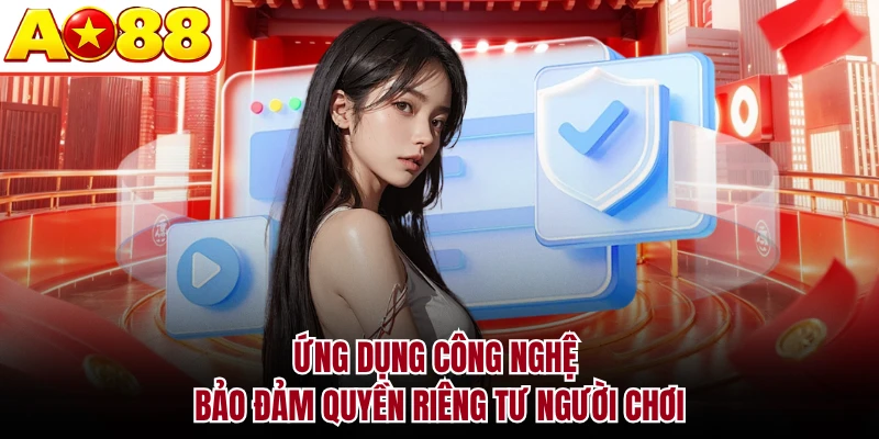 Ứng dụng công nghệ bảo đảm quyền riêng tư người chơi