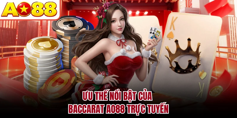 Ưu thế nổi bật của Baccarat AO88 trực tuyến